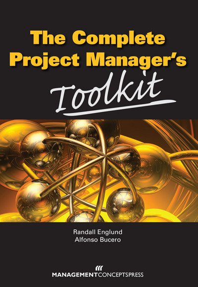 Cover for Bucero, Alfonso, MSc,PMP, PMI-RMP, PMIF · The Complete Project Manager's Toolkit (Paperback Book) (2012)