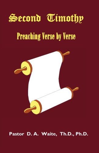 Second Timothy, Preaching Verse by Verse - Th.d. Ph.d. Pastor D. A. Waite - Libros - The Old Paths Publications, Inc. - 9781568480602 - 20 de agosto de 2008