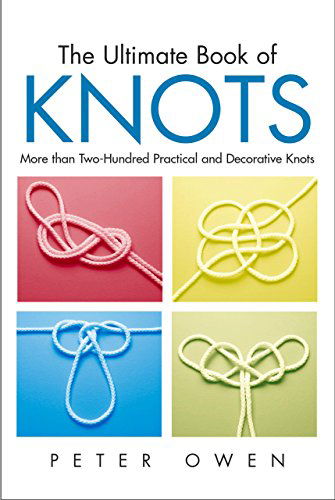 Cover for Peter Owen · Ultimate Book of Knots: More Than Two-Hundred Practical And Decorative Knots (Paperback Book) [1st edition] (2003)