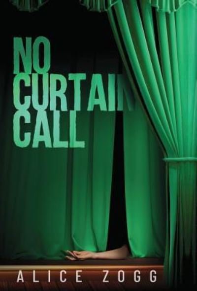 Cover for Alice Zogg · No Curtain Call (Gebundenes Buch) (2019)