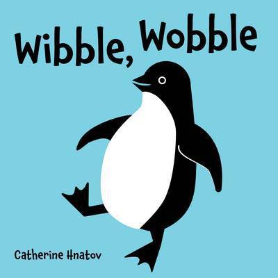 Cover for Catherine Hnatov · Wibble, Wobble (Hardcover Book) (2016)