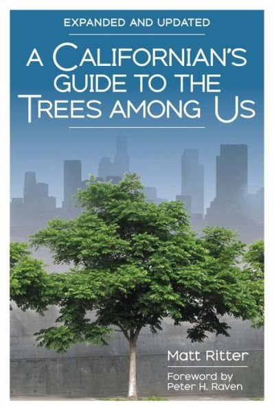 A Californian's Guide to the Trees among Us: Expanded and Updated - Matt Ritter - Kirjat - Heyday Books - 9781597145602 - torstai 18. elokuuta 2022
