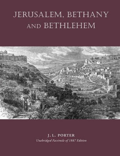 Cover for Josias Leslie Porter · Jerusalem, Bethany and Bethlehem (Paperback Book) [Comp Facs edition] (2010)