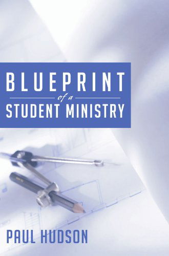 Cover for Paul Hudson · Blueprint of a Student Ministry: (Paperback Book) (2006)