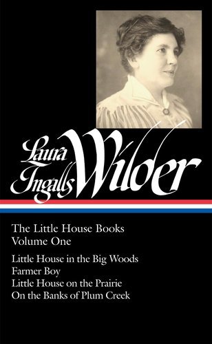 Cover for Laura Ingalls Wilder · Laura Ingalls Wilder: The Little House Books Vol. 1 (LOA #229): Little House in the Big Woods / Farmer Boy / Little House on the Prairie / On  the Banks of Plum Creek - Library of America Laura Ingalls Wilder Edition (Gebundenes Buch) (2012)