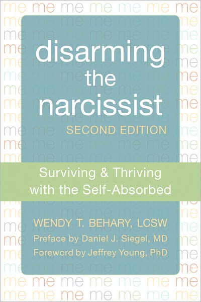 Disarming the Narcissist, Second Edition: Surviving and Thriving with the Self-Absorbed - Wendy T. Behary - Bøger - New Harbinger Publications - 9781608827602 - 19. september 2013