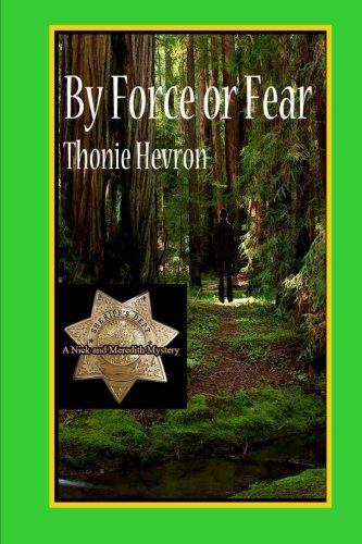 Cover for Thonie Hevron · By Force or Fear (A Nick &amp; Meredith Mystery) (Volume 1) (Paperback Book) (2014)