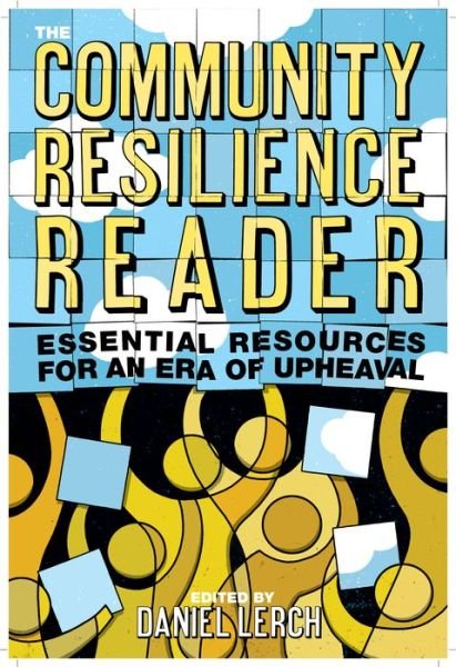 Cover for Lerch · The Community Resilience Reader: Essential Resources for an Era of Upheaval (Pocketbok) [2nd edition] (2017)