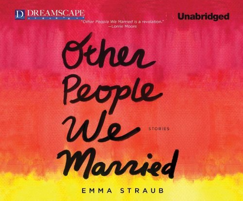 Cover for Emma Straub · Other People We Married (Audiobook (CD)) [Unabridged edition] (2012)