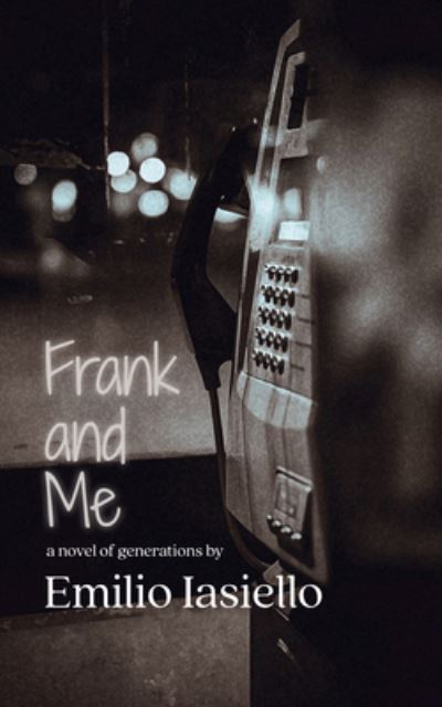 Cover for Emilio Iasiello · Frank and Me: A Novel of Generations (Pocketbok) (2025)