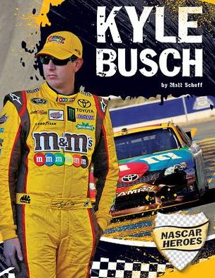 Cover for Matt Scheff · Kyle Busch (Nascar Heroes) (Hardcover Book) (2013)