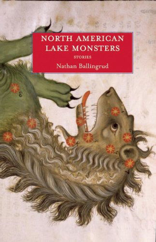 North American Lake Monsters: Stories - Nathan Ballingrud - Książki - Small Beer Press - 9781618730602 - 1 sierpnia 2013