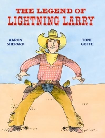 Cover for Aaron Shepard · The Legend of Lightning Larry (Hardcover Book) (2018)