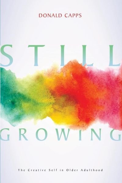 Cover for Donald Capps · Still Growing: the Creative Self in Older Adulthood (Taschenbuch) (2014)