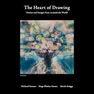 Cover for Michael J. Strauss · Heart of Drawing (Book) (2023)