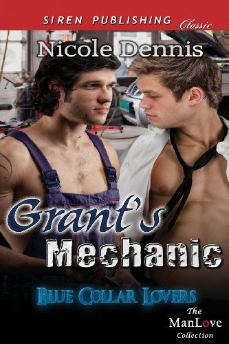 Cover for Nicole Dennis · Grant's Mechanic [blue Collar Lovers] (Siren Publishing Classic Manlove) (Paperback Book) (2013)