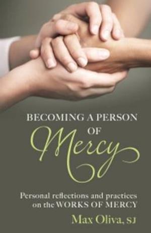 Cover for Max Oliva · Becoming a Person of Mercy : Personal Reflections on the Works of Mercy (Paperback Book) (2016)