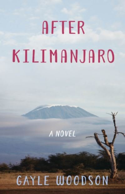 Cover for Gayle Woodson · After Kilimanjaro: A Novel (Paperback Book) (2019)