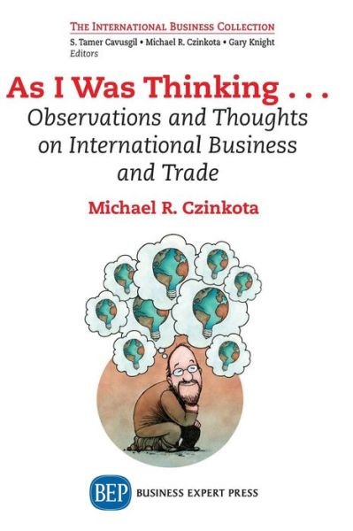 Cover for Michael R. Czinkota · As I Was Thinking...: Observations and Thoughts on International Business and Trade (Paperback Book) (2014)