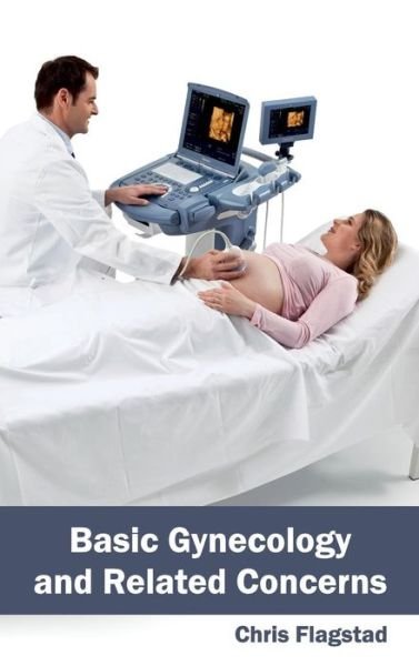 Cover for Chris Flagstad · Basic Gynecology and Related Concerns (Hardcover Book) (2015)