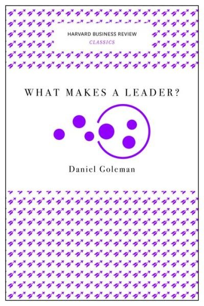 What Makes a Leader? (Harvard Business Review Classics) - Harvard Business Review Classics - Daniel Goleman - Boeken - Harvard Business Review Press - 9781633692602 - 27 juni 2017