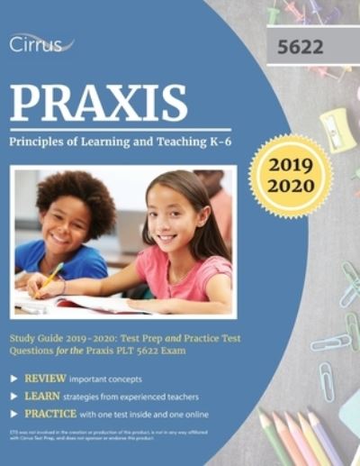 Cover for Cirrus Teacher Certification Exam Team · Praxis II Principles of Learning and Teaching K-6 Study Guide 2019-2020: Test Prep and Practice Test Questions for the Praxis PLT 5622 Exam (Paperback Book) (2018)