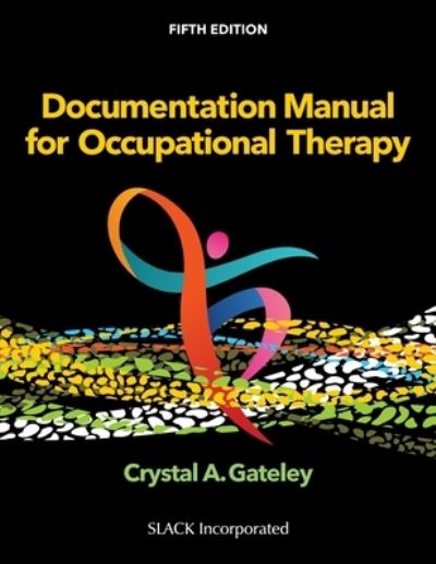 Documentation Manual for Occupational Therapy - Crystal Gateley - Livros - SLACK  Incorporated - 9781638220602 - 15 de setembro de 2023