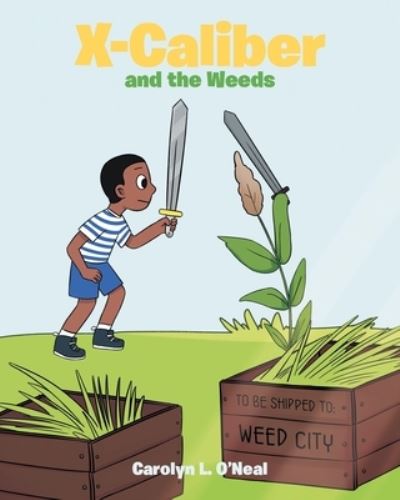 Cover for Carolyn L. ONeal · X - Caliber and the Weeds (Taschenbuch) (2022)