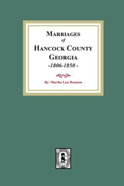 Cover for Martha Lou Houston · Marriages of Hancock County, Georgia, 1806-1850 (Bok) (2022)