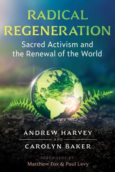 Cover for Andrew Harvey · Radical Regeneration: Sacred Activism and the Renewal of the World (Paperback Book) (2022)