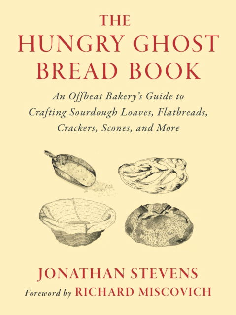 Cover for Jonathan Stevens · The Hungry Ghost Bread Book: An Offbeat Bakery’s Guide to Crafting Sourdough Loaves, Flatbreads, Crackers, Scones, and More (Paperback Book) (2024)