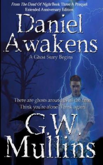 Cover for G W Mullins · Daniel Awakens A Ghost Story Begins Extended Edition (Paperback Book) (2019)