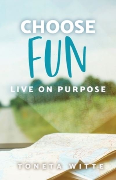 Cover for Toneta Witte · Choose Fun: Live on Purpose (Paperback Book) (2020)