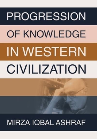 Cover for Mirza Iqbal Ashraf · Progression of Knowledge in Western Civilization (Book) (2023)