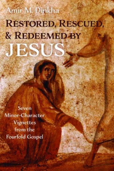 Cover for Amir M Dinkha · Restored, Rescued, and Redeemed by Jesus (Paperback Book) (2021)