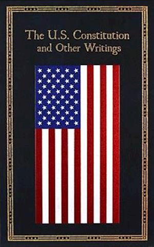 Cover for Editors of Canterbury Classics · The U.S. Constitution and Other Writings - Leather-Bound Classics (Leather Book) (2026)