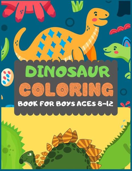 Cover for Dipas Press · Dinosaur Colouring Book For Boys Ages 8-12 (Paperback Book) (2019)