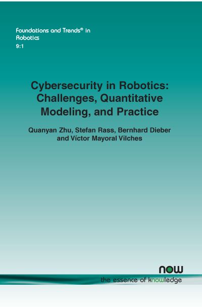 Cover for Quanyan Zhu · Cybersecurity in Robotics: Challenges, Quantitative Modeling, and Practice - Foundations and Trends (R) in Robotics (Paperback Book) (2021)