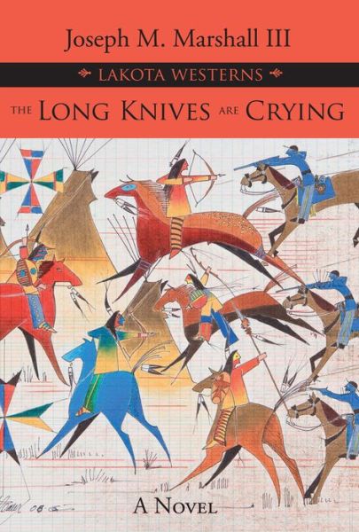 Long Knives Are Crying - Joseph M. Marshall - Books - Fulcrum Publishing - 9781682751602 - October 1, 2017