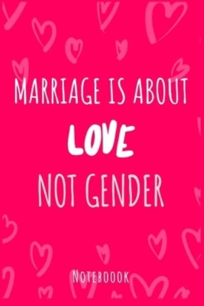 Cover for Lgbt Lifestyle Publishing · Marriage is about love not gender (Pocketbok) (2019)