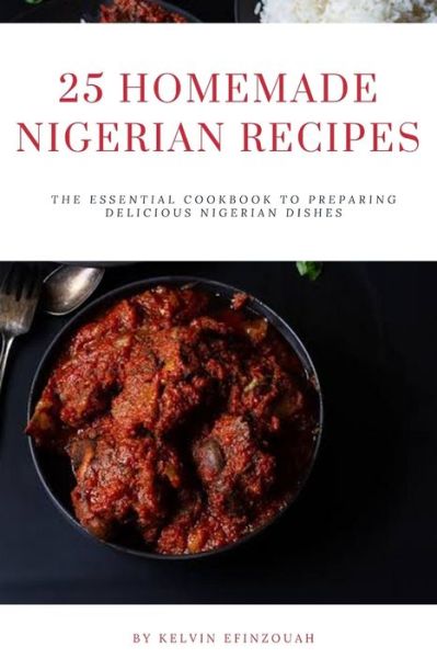 Cover for Kelvin Efinzouah · 25 Homemade Nigerian Recipes (Paperback Book) (2019)