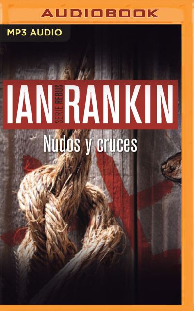 Nudos Y Cruces (Narracion En Castellano) - Ian Rankin - Musique - Audible Studios on Brilliance - 9781713585602 - 29 décembre 2020