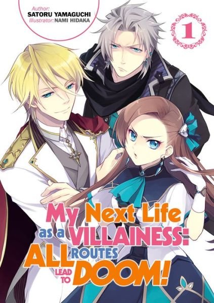 Cover for Satoru Yamaguchi · My Next Life as a Villainess: All Routes Lead to Doom! Volume 1: All Routes Lead to Doom! Volume 1 - My Next Life as a Villainess: All Routes Lead to Doom! (Light Novel) (Paperback Bog) (2020)