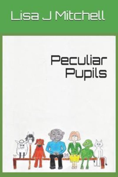 Cover for Lisa J Mitchell · Peculiar Pupils (Paperback Book) (2018)
