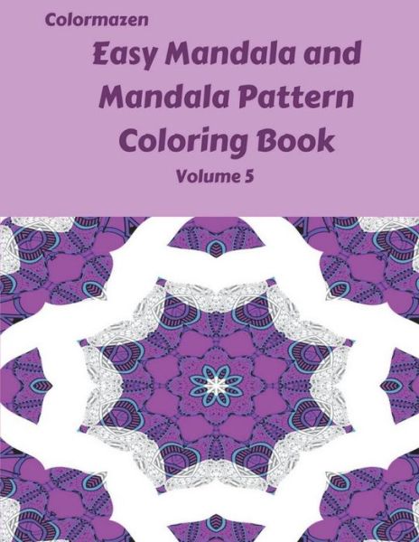 Cover for Carol Bell · Easy Mandala and Mandala Pattern Coloring Book Volume 5 (Paperback Book) (2018)