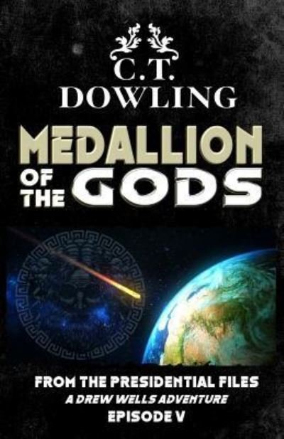 Cover for C T Dowling · The Medallion Of The Gods (Paperback Book) (2018)