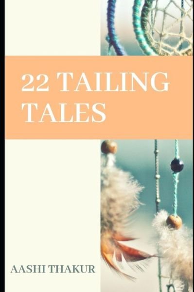 22 Tailing Tales - Aashi Thakur - Bücher - Independently Published - 9781728899602 - 19. Oktober 2018
