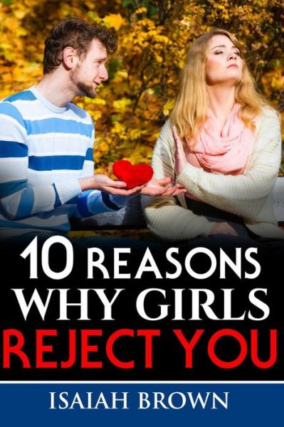 Cover for Isaiah Brown · 10 Reasons Why Girls Reject You (Paperback Book) (2018)