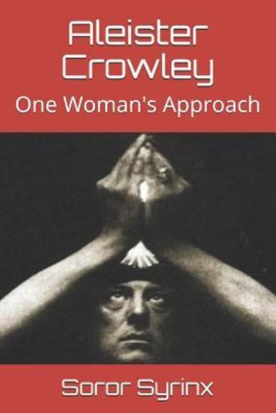 Cover for Soror Syrinx · Aleister Crowley: One Woman's Approach (Paperback Book) (2018)