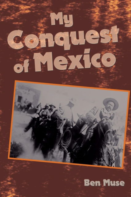 Cover for Ben Muse · My Conquest of Mexico (Paperback Book) (2018)